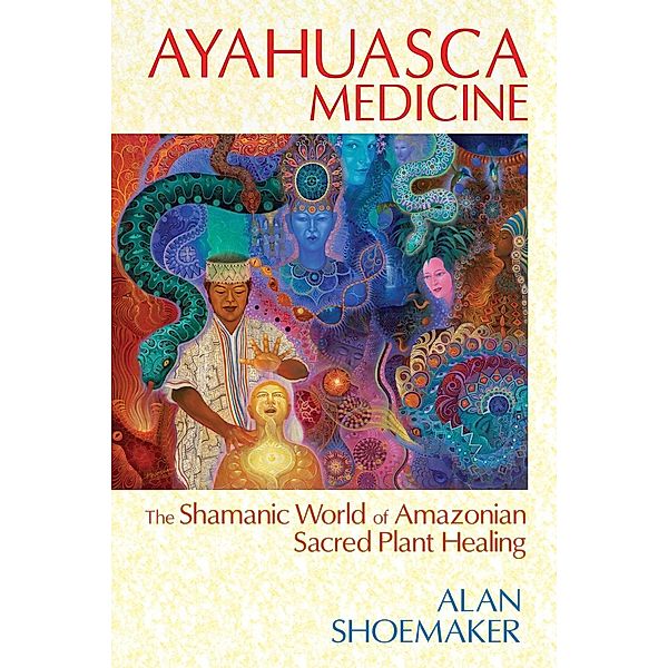 Ayahuasca Medicine, Alan Shoemaker