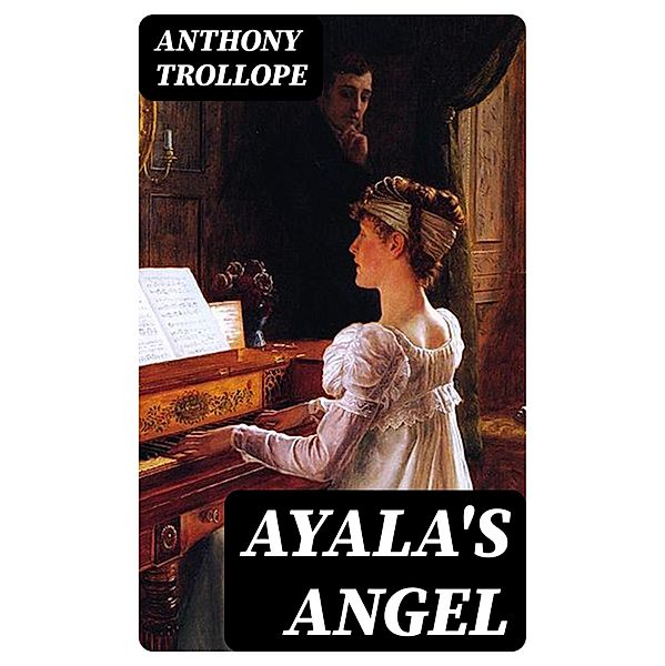 Ayala's Angel, Anthony Trollope