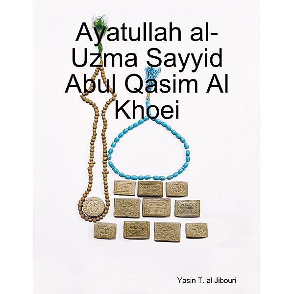 Ayatullah al-Uzma Sayyid Abul Qasim Al Khoei, Yasin T. al Jibouri