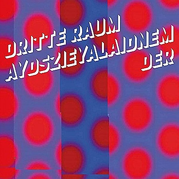 Aydszieyalaidnem, Der dritte Raum