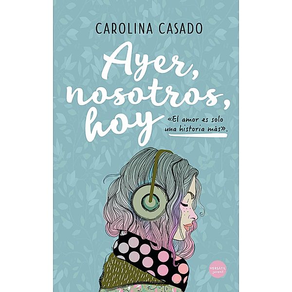 Ayer, nosotros, hoy, Carolina Casado