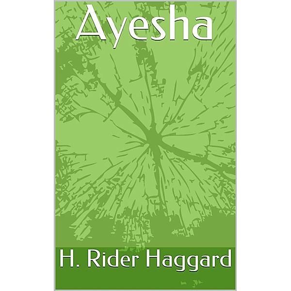 Ayesha, H. Rider Haggard