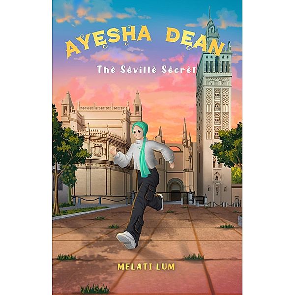 Ayesha Dean - The Seville Secret (Ayesha Dean Mysteries, #2) / Ayesha Dean Mysteries, Melati Lum