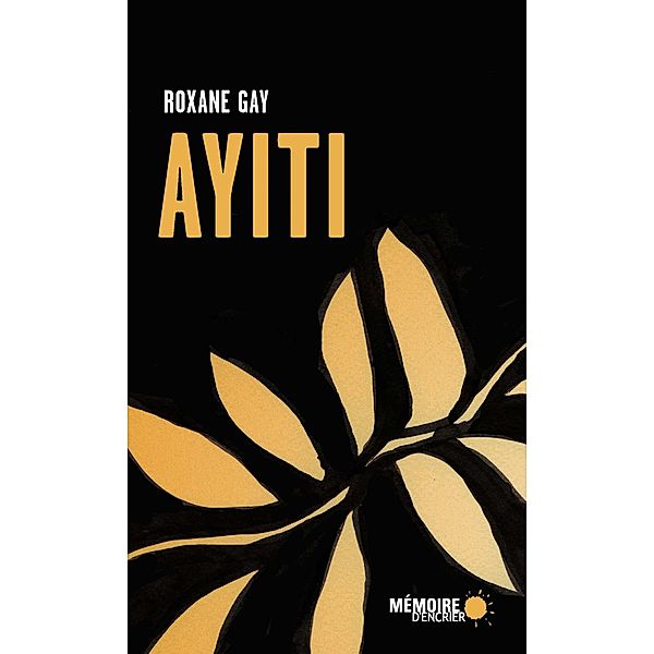 Ayiti / Memoire d'encrier, Gay Roxane Gay