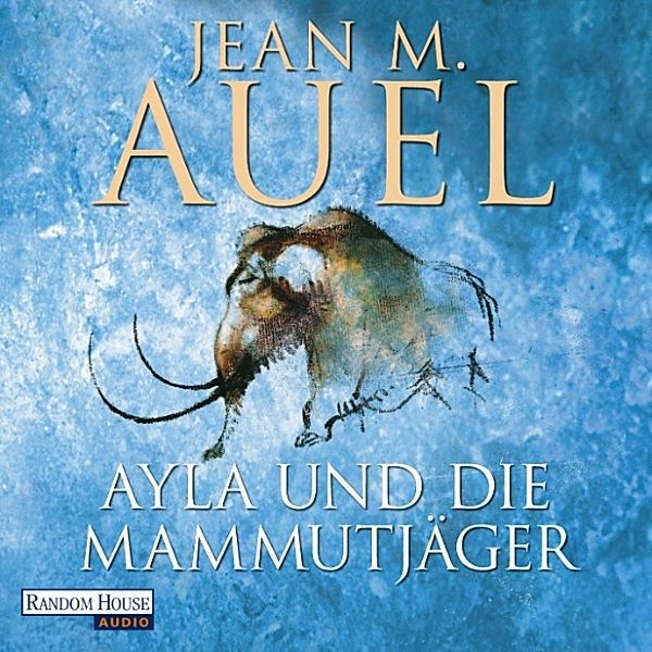 Ayla - 3 - Ayla und die Mammutjäger, Jean M. Auel