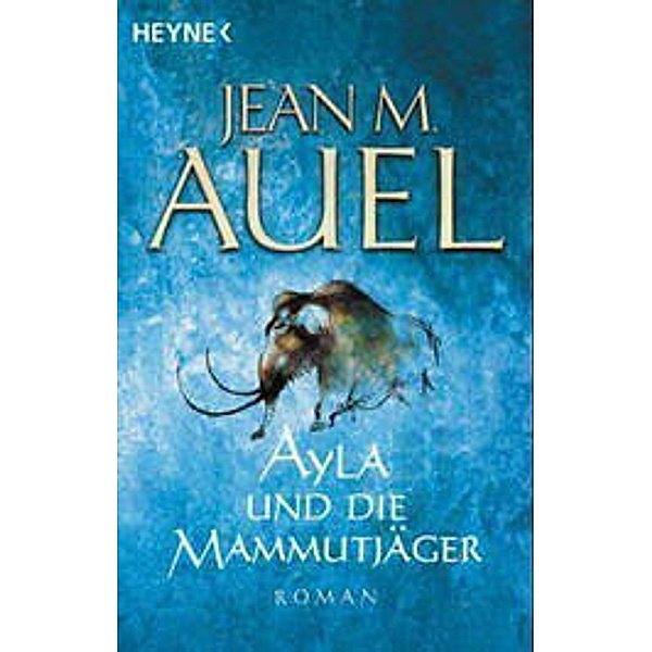Ayla und die Mammutjäger / Ayla Bd.3, Jean M. Auel
