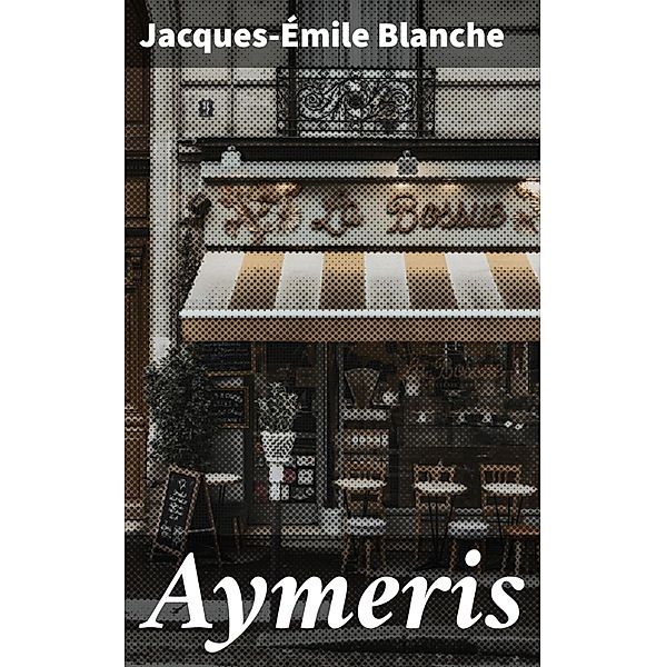 Aymeris, Jacques-Émile Blanche