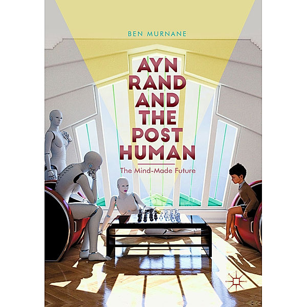 Ayn Rand and the Posthuman, Ben Murnane