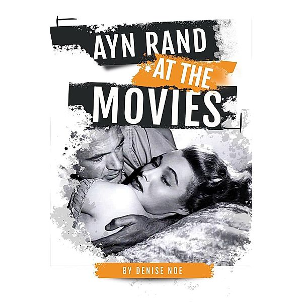 Ayn Rand at the Movies, Denise Noe