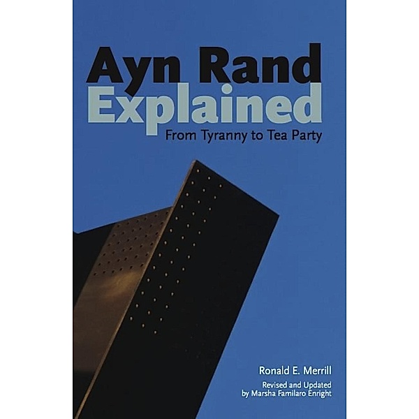 Ayn Rand Explained / Ideas Explained Bd.10, Ronald E. Merrill
