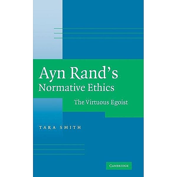 Ayn Rand's Normative Ethics, Tara Smith