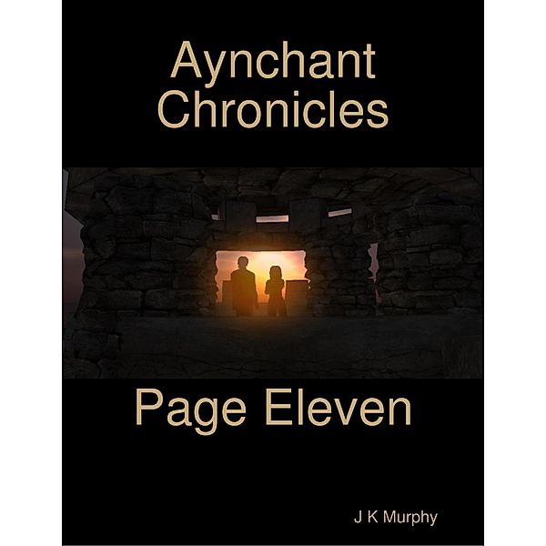 Aynchant Chronicles. Page Eleven, J K Murphy