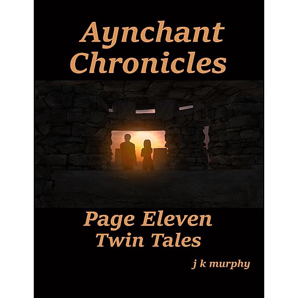 Aynchant Chronicles. Page Eleven, J K Murphy