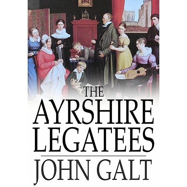 Ayrshire Legatees / The Floating Press, John Galt