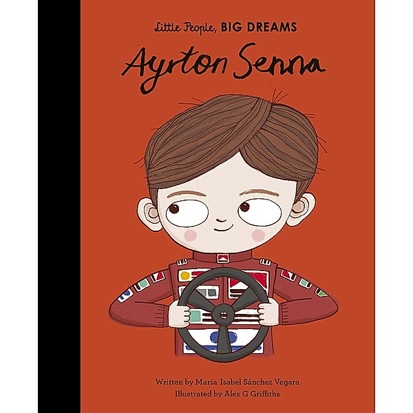Ayrton Senna / Little People, BIG DREAMS, Maria Isabel Sanchez Vegara