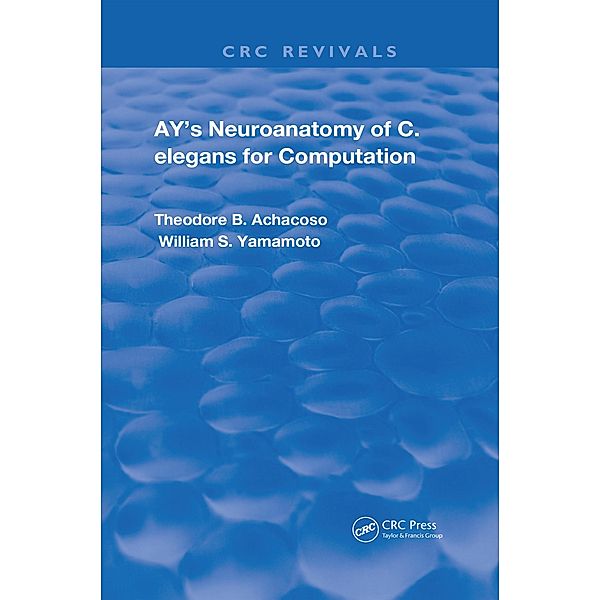 Ay's Neuroanatomy of C. Elegans for Computation, Theodore B. Achacoso, William S. Yamamoto