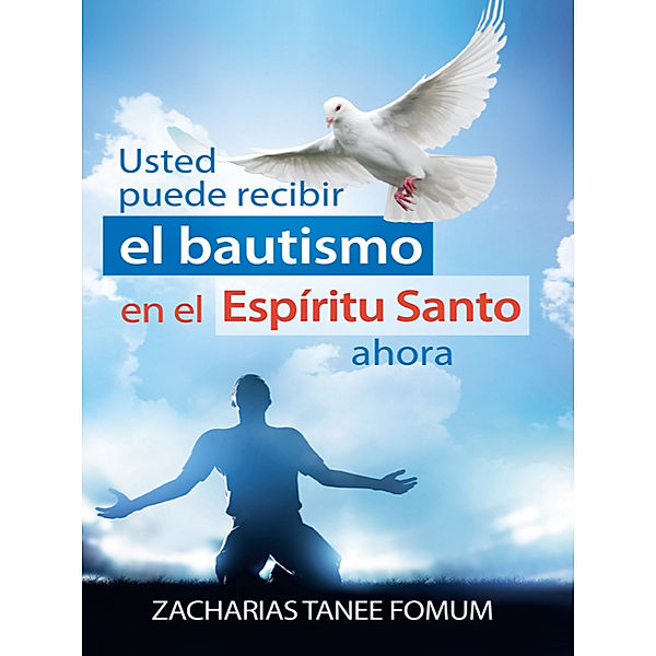 Ayuda Práctica para Vencedores: Usted puede recibir el Bautismo En el Espíritu Santo a hora, Zacharias Tanee Fomum