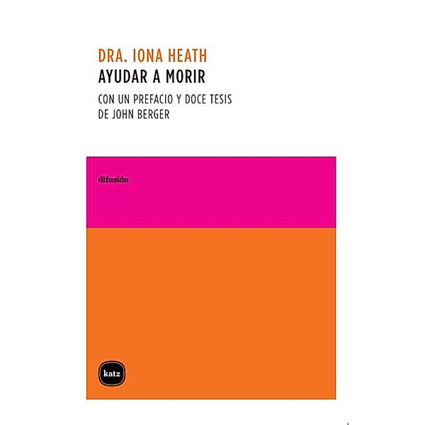 Ayudar a morir / DIFUSIÓN Bd.1, Iona Heath