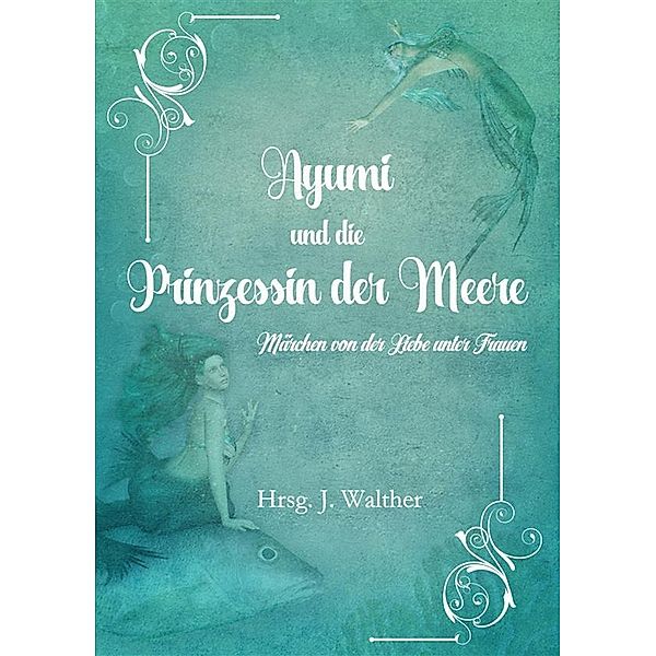 Ayumi und die Prinzessin der Meere, J. Walther, Eva Andersson, Serena C. Evans, Mo Kast