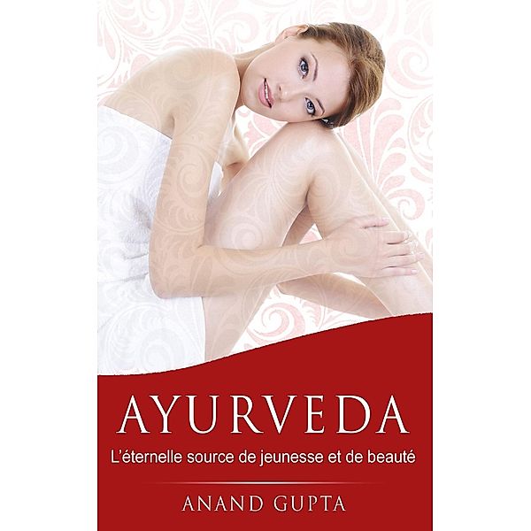 Ayurveda, Anand Gupta