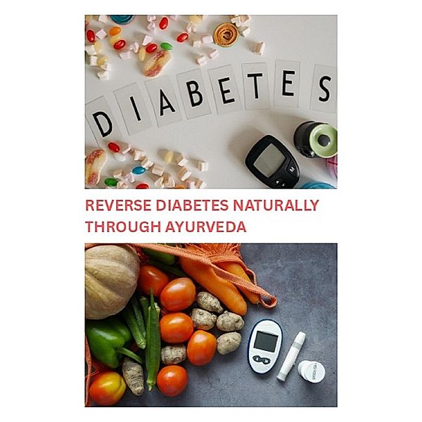 Ayurveda: A Path to Diabetes Reversal and Vitality, Pramay