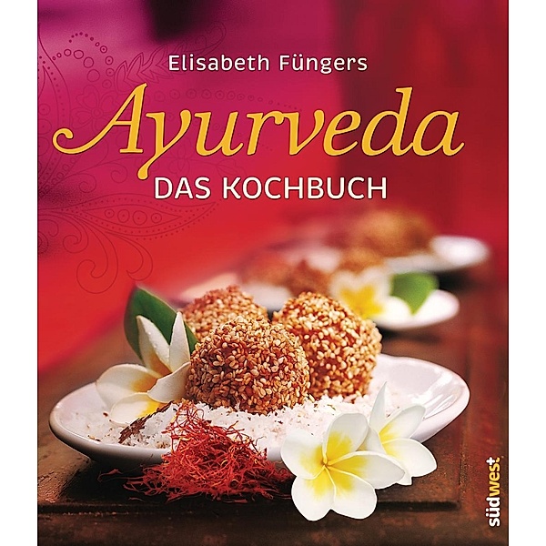 Ayurveda - Das Kochbuch, Elisabeth Füngers