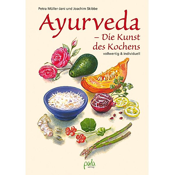 Ayurveda - Die Kunst des Kochens, Petra Müller-Jani, Joachim Skibbe