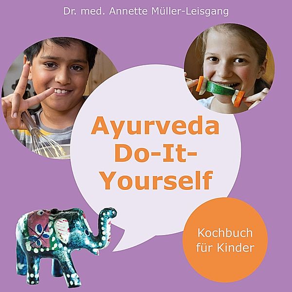 Ayurveda Do-It-Yourself, Annette Müller-Leisgang