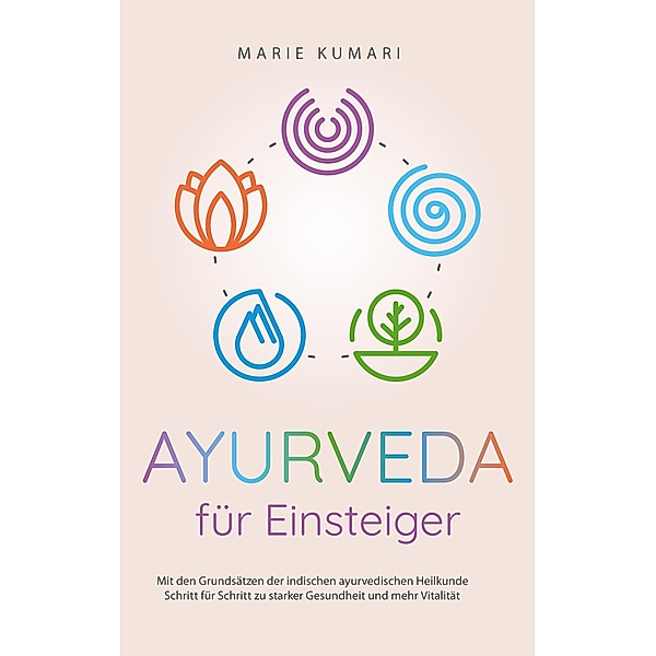 Ayurveda für Einsteiger, Marie Kumari