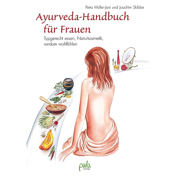Ayurveda-Handbuch für Frauen, Petra Müller-Jani, Joachim Skibbe