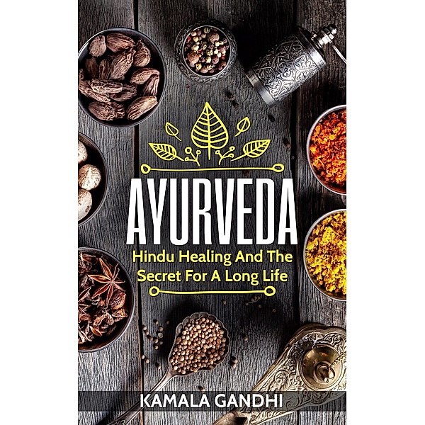Ayurveda: Hindu Healing and the Secret for a Long Life, Kamala Gandhi