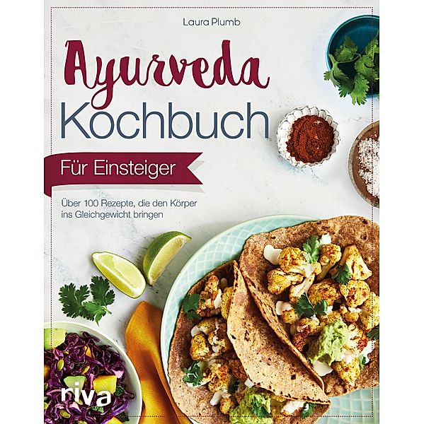 Ayurveda-Kochbuch für Einsteiger, Laura Plumb