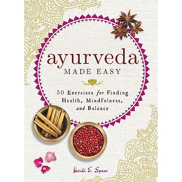 Ayurveda Made Easy, Heidi E. Spear