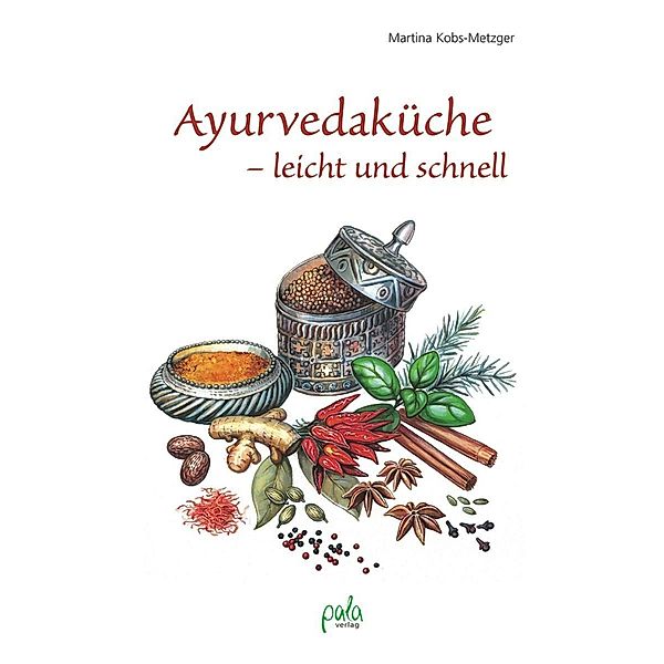 Ayurvedaküche - leicht und schnell, Martina Kobs-Metzger