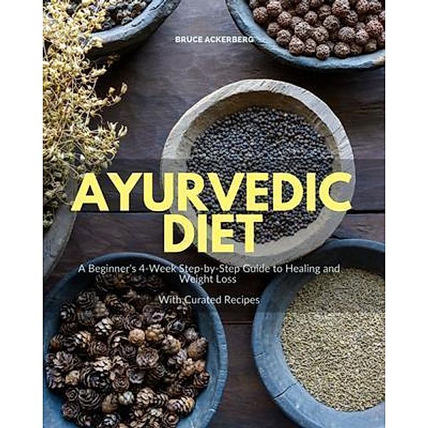 Ayurvedic Diet, Bruce Ackerberg