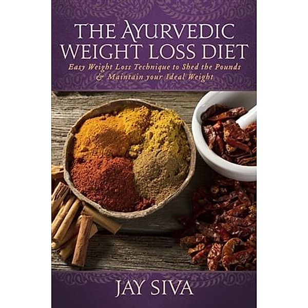 Ayurvedic Weight Loss Diet, Jay Siva