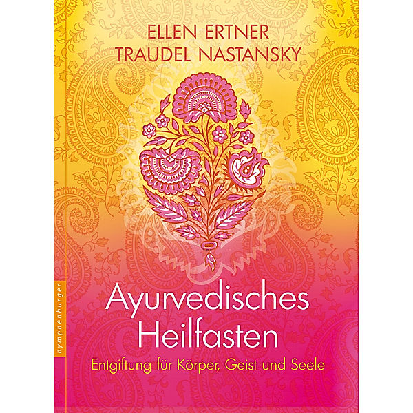 Ayurvedisches Heilfasten, Ellen Ertner, Traudel Ertner