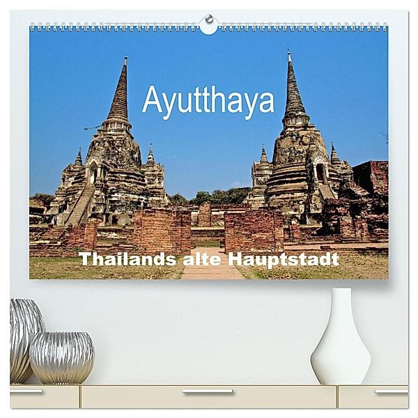 Ayutthaya - Thailands alte Hauptstadt (hochwertiger Premium Wandkalender 2024 DIN A2 quer), Kunstdruck in Hochglanz, Ralf Wittstock
