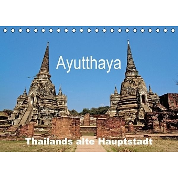 Ayutthaya - Thailands alte Hauptstadt (Tischkalender 2016 DIN A5 quer), Ralf Wittstock