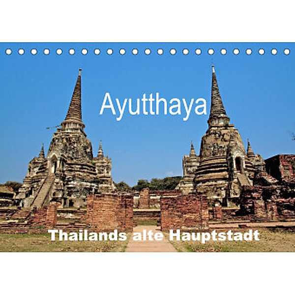 Ayutthaya - Thailands alte Hauptstadt (Tischkalender 2022 DIN A5 quer), Ralf Wittstock