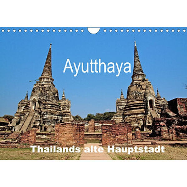 Ayutthaya - Thailands alte Hauptstadt (Wandkalender 2022 DIN A4 quer), Ralf Wittstock