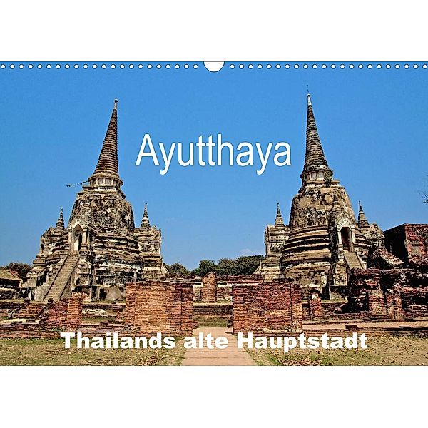 Ayutthaya - Thailands alte Hauptstadt (Wandkalender 2023 DIN A3 quer), Ralf Wittstock