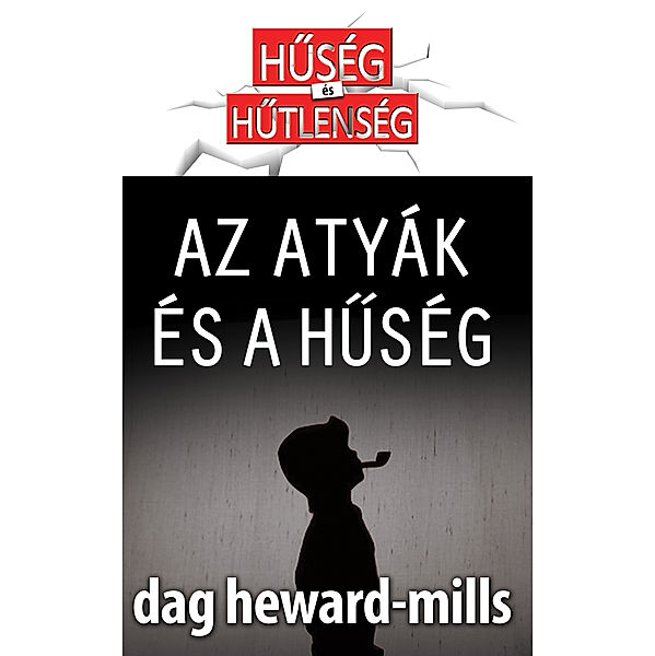 Az Atyák És A Hűség, Dag Heward-Mills