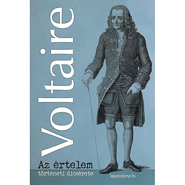 Az értelem történeti dicsérete, Voltaire Voltaire