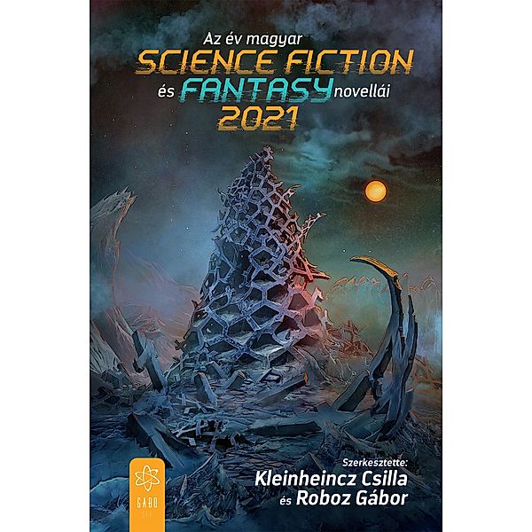 Az év magyar science fiction és fantasynovellái 2021 / Az év magyar SFF-novellái Bd.4