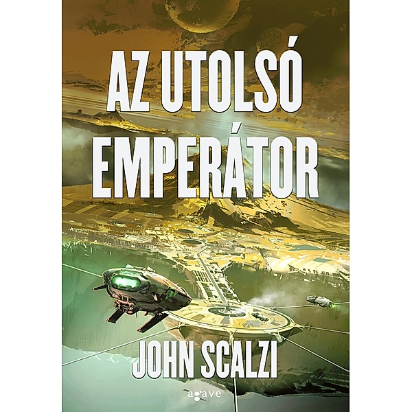 Az utolsó emperátor / Az összeomló birodalom Bd.3, John Scalzi