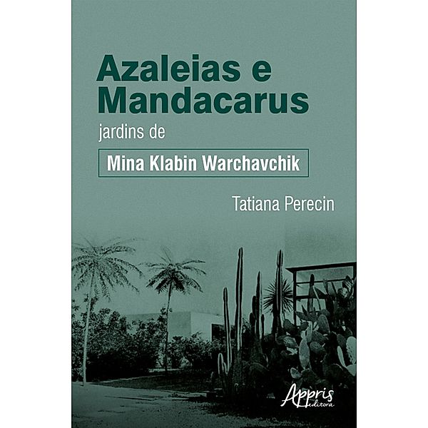 Azaleias e mandacarus jardins de Mina Klabin Warchavchik, Tatiana Perecin