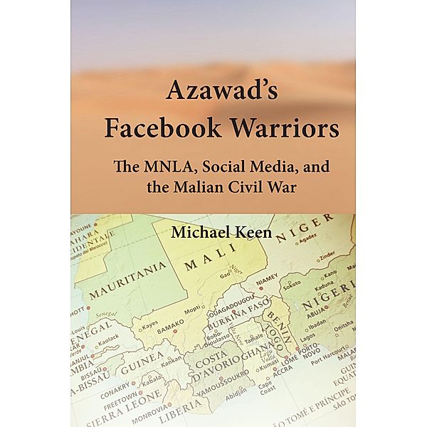 Azawad's Facebook Warriors / Currents in Media, Social and Religious Movements in the Middle East Bd.2, Michael Keen