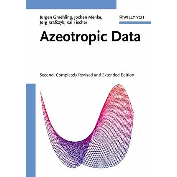 Azeotropic Data, 3 Vols., Jürgen Gmehling, Jochen Menke, Jörg Krafczyk, Kai Fischer