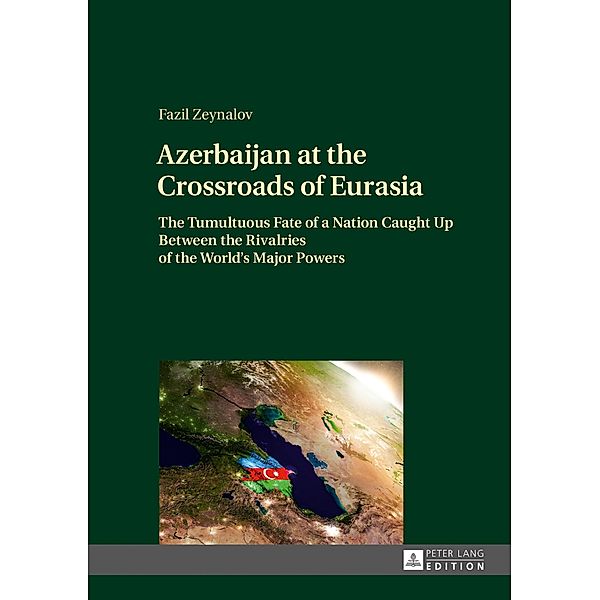 Azerbaijan at the Crossroads of Eurasia, Zeynalov Fazil Zeynalov